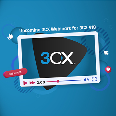 Reserve your Spot! Upcoming 3CX Webinars for 3CX V18