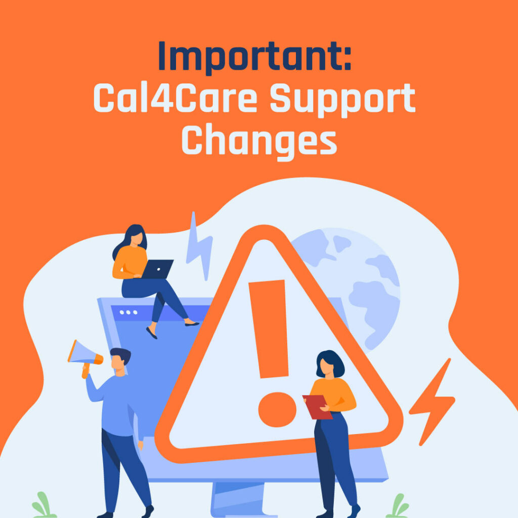 Cal4Care support process changes