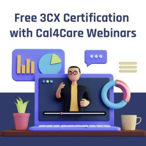 Free 3CX Training with Cal4Care Webinars