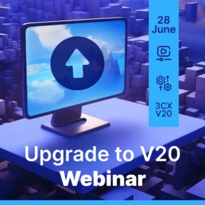 Easy upgrade to 3CX V20 with our free webinar - June 2024