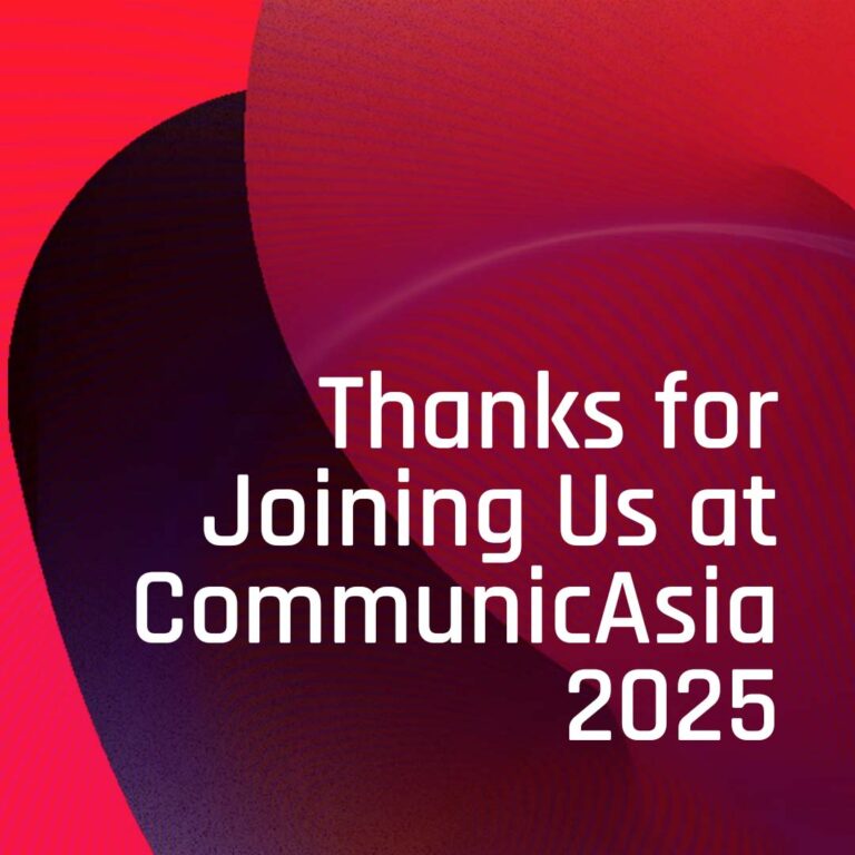 Thank you to everyone who popped by our booth at CommunicAsia 2025